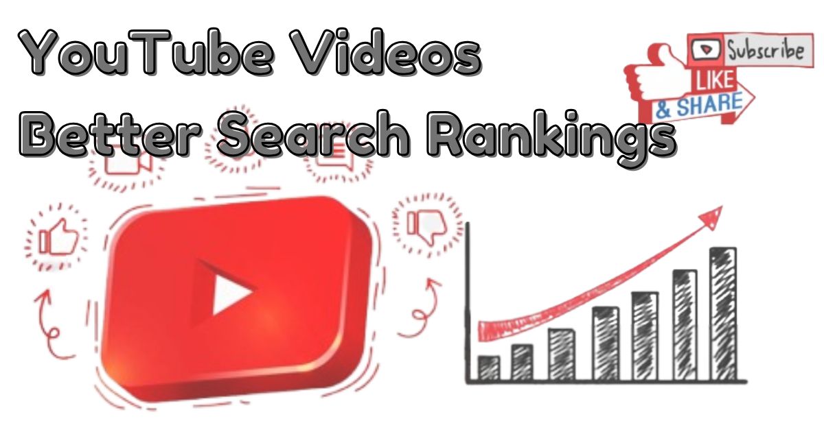 YouTube Videos Better Search Rankings